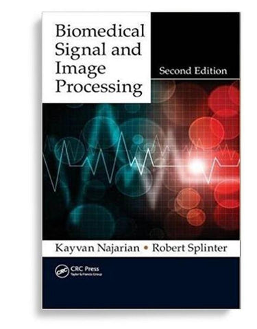 Biomedical Signal and Image Processing 2nd Edition by Kayvan Najarian