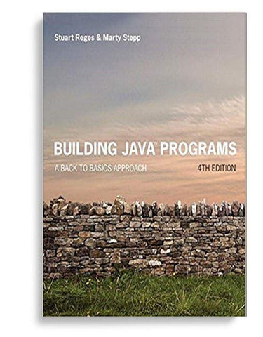 Building Java Programs: A Back to Basics Approach 4th Edition