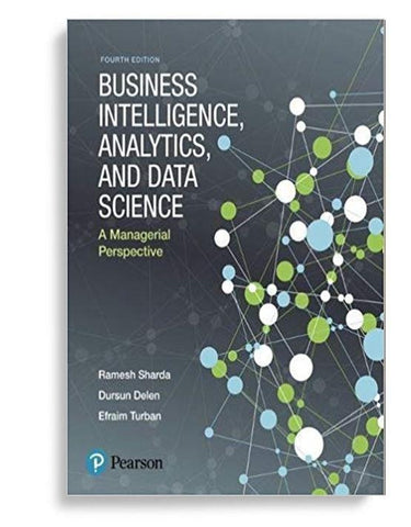 Business Intelligence, Analytics, and Data Science 4th GLOBAL Edition