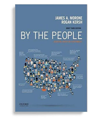 By the People: Debating American Government Brief 3rd Edition by James Morone