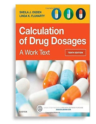 Calculation of Drug Dosages: A Work Text 10th Edition by Sheila J. Ogden