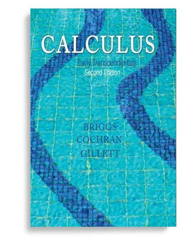 Calculus Early Transcendentals 2nd Edition by William L. Briggs