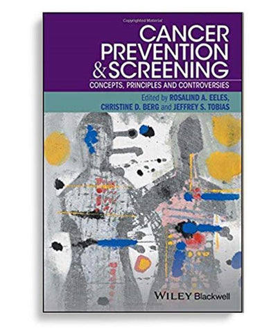 Cancer Prevention and Screening Concepts, Principles and Controversies