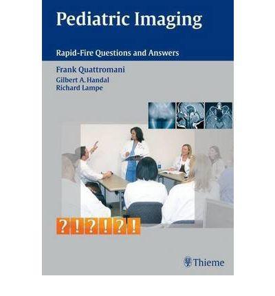 Pediatric Imaging: Rapid-Fire Questions & Answers - cc8c3338373f9465b26c48ef14882f2f