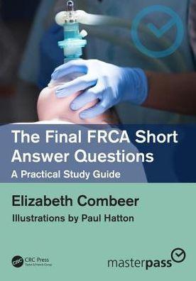 The Final FRCA Short Answer Questions: A Practical Study Guide (MasterPass) - cf379900159b672e2efd72c77ac081ff
