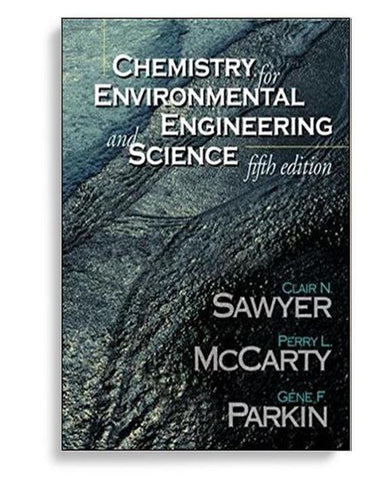 Chemistry for Environmental Engineering and Science 5th Edition