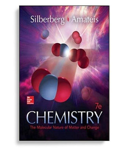 Chemistry: The Molecular Nature of Matter and Change 7th Edition by Martin Silberberg