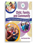 Child, Family, and Community: FamilyCentered Early Care and Education 7th Edition
