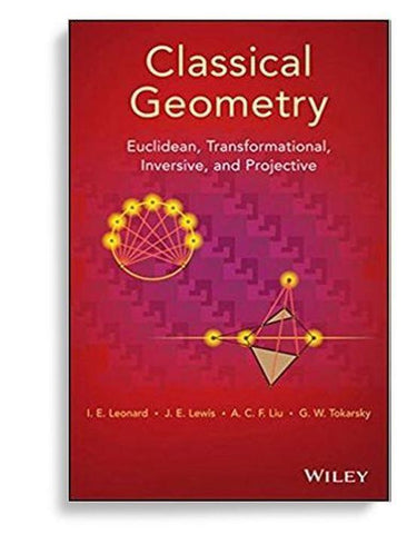 Classical Geometry Euclidean, Transformational, Inversive, and Projective 1st Edition