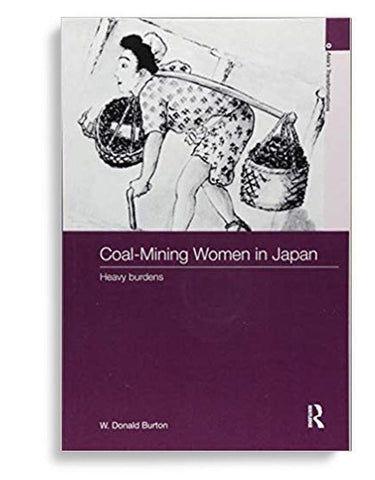 CoalMining Women in Japan: Heavy Burdens (Asia’s Transformations) 1st Edition