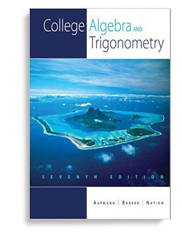 College Algebra and Trigonometry 7th edition
