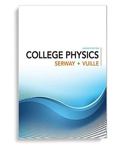 College Physics 11th Edition by Raymond A. Serway (  )