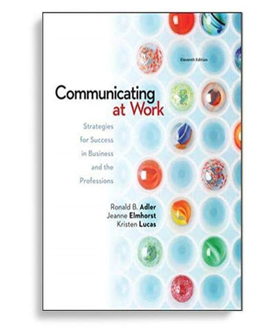Communicating at Work: Strategies for Success in Business and the Professions 11th Edition
