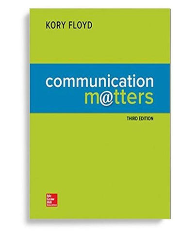 Communication Matters 3rd Edition by Kory Floyd