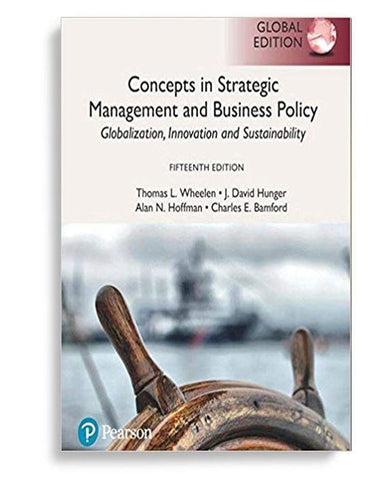 Concepts in Strategic Management and Business Policy: Globalization, Innovation and Sustainability 15th Global Edition