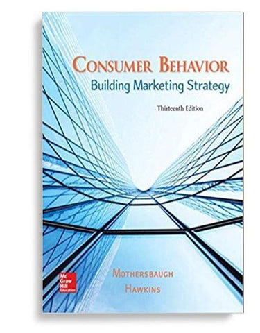 Consumer Behavior: Building Marketing Strategy 13th Edition by David L Mothersbaugh