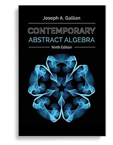 Contemporary Abstract Algebra 9th Edition by Joseph Gallian (  )
