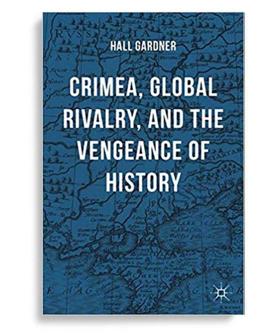 Crimea, Global Rivalry, and the Vengeance of History 1st Edition