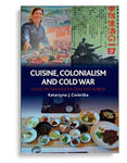 Cuisine, Colonialism and Cold War: Food in TwentiethCentury Korea