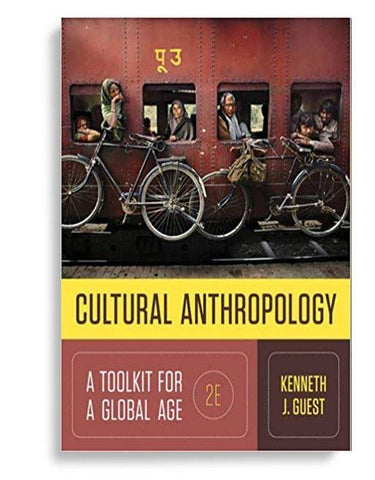 Cultural Anthropology: A Toolkit for a Global Age 2nd Edition by  Kenneth J Guest