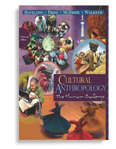 Cultural Anthropology: The Human Challenge, 13th Edition