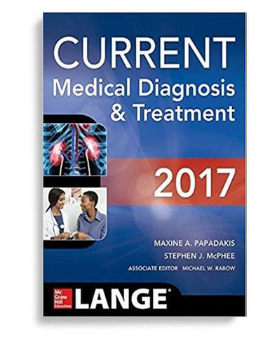 CURRENT Medical Diagnosis and Treatment 2017 56th Edition by Maxine A. Papadakis (  )