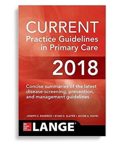 CURRENT Practice Guidelines in Primary Care 2018 16th Edition by Joseph S. Esherick