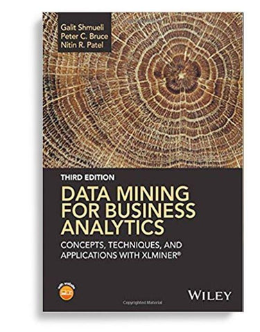 Data Mining For Business Analytics Concepts, Techniques, And Applications With XLMiner 3rd Edition