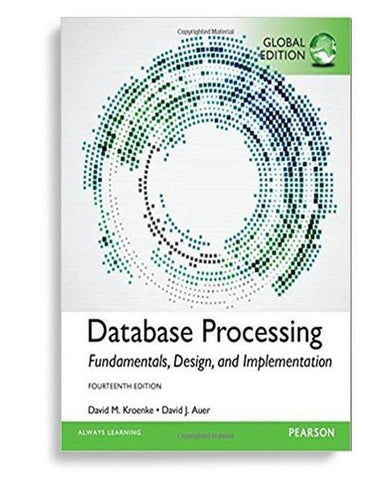 Database Processing: Fundamentals, Design, and Implementation, 14th Global Edition (  )