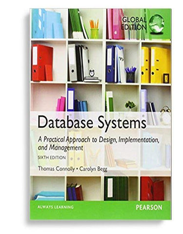 Database Systems A Practical Approach To Design, Implementation, And Management 6th Global Edition