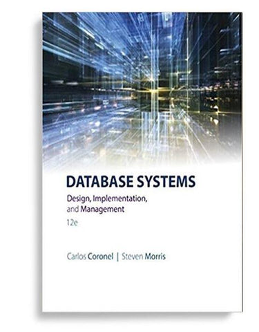 Database Systems: Design, Implementation, & Management 12th Edition by Carlos Coronel (  )
