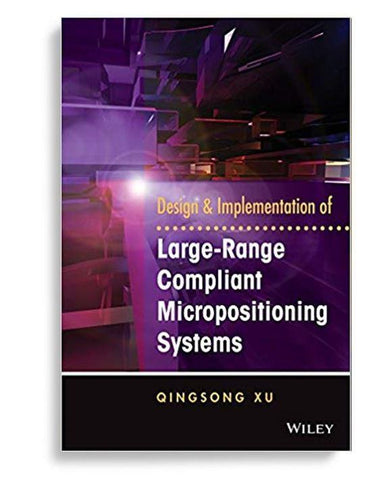 Design And Implementation Of LargeRange Compliant Micropositioning Systems
