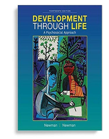 Development Through Life: A Psychosocial Approach 13th Edition by Barbara M. Newman