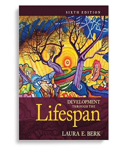Development Through the Lifespan 6th Edition by Laura E. Berk