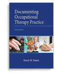Documenting Occupational Therapy Practice 3rd Edition