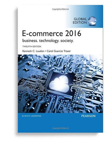 ECommerce 2016: Business, Technology, Society, Global 12th Edition