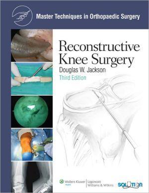 Master Techniques in Orthopaedic Surgery: Reconstructive Knee Surgery, 3e ** - e06b8ae00912d0006630d8afd477205e