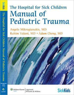 The Hospital for Sick Children Manual of Pediatric Trauma ** - e0c43d6ab16ccc9d8f549de0dff7e961