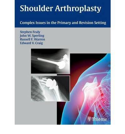 Shoulder Arthroplasty: Complex Issues in the Primary and Revision Setting - e957a4ddb235bb5696f15c2b6ed80bfe