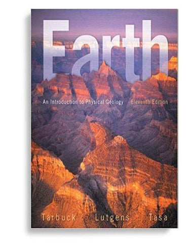 Earth: An Introduction to Physical Geology 11th Edition by Edward J. Tarbuck