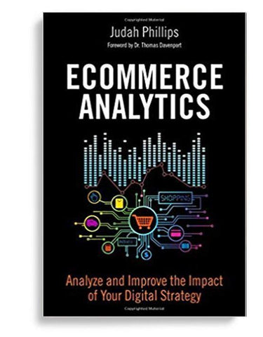 Ecommerce Analytics: Analyze and Improve the Impact of Your Digital Strategy