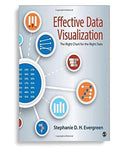 Effective Data Visualization: The Right Chart for the Right Data 1st Edition by Stephanie Evergreen