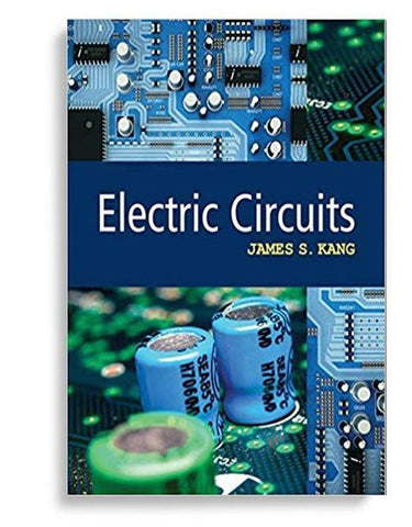 Electric Circuits 1st Edition By james Kang