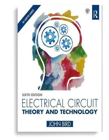 Electrical Circuit Theory and Technology 6th Edition by John Bird