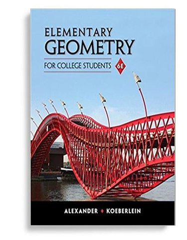 Elementary Geometry for College Students 6th Edition by Daniel C. Alexander (  )
