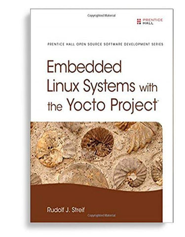 Embedded Linux Systems With The Yocto Project 1st Edition