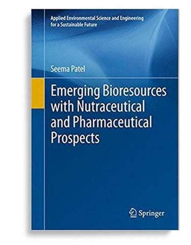 Emerging Bioresources with Nutraceutical and Pharmaceutical Prospects 2015th Edition by Seema Patel (  )