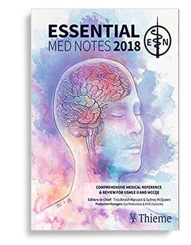 Essential Med Notes 2018: Comprehensive Medical Reference & Review for USMLE II and MCCQE 34th Edition