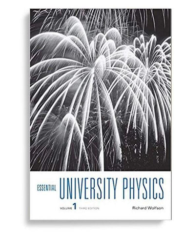 Essential University Physics: Volume 1 3rd Edition by Richard Wolfson