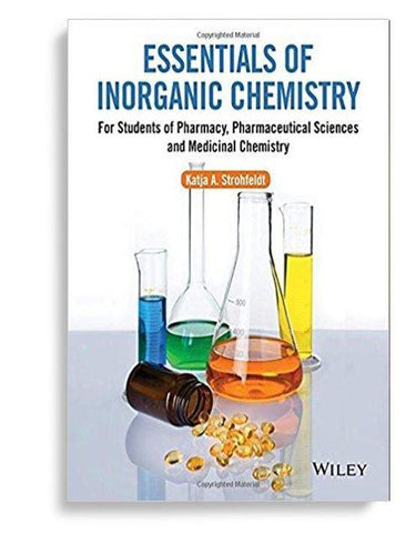 Essentials of Inorganic Chemistry: For Students of Pharmacy, Pharmaceutical Sciences and Medicinal Chemistry 1st Edition